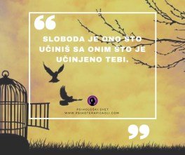 Ne možeš promeniti ceo svet, ali možeš stvoriti bolji svet unutar sebe. (1)